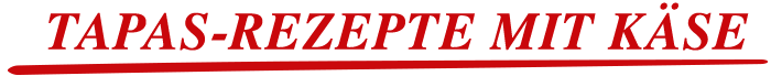 title rezepte tapas mit kaese