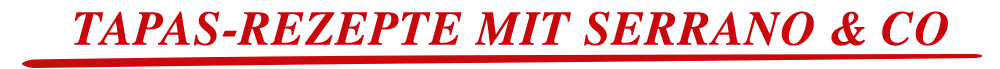 title rezepte tapas mit serrano title rezepte tapas mit serrano